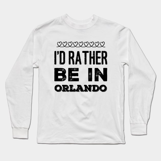 I love Florida I'd rather be in Orlando, Florida Cute Vacation Holiday trip Long Sleeve T-Shirt by BoogieCreates